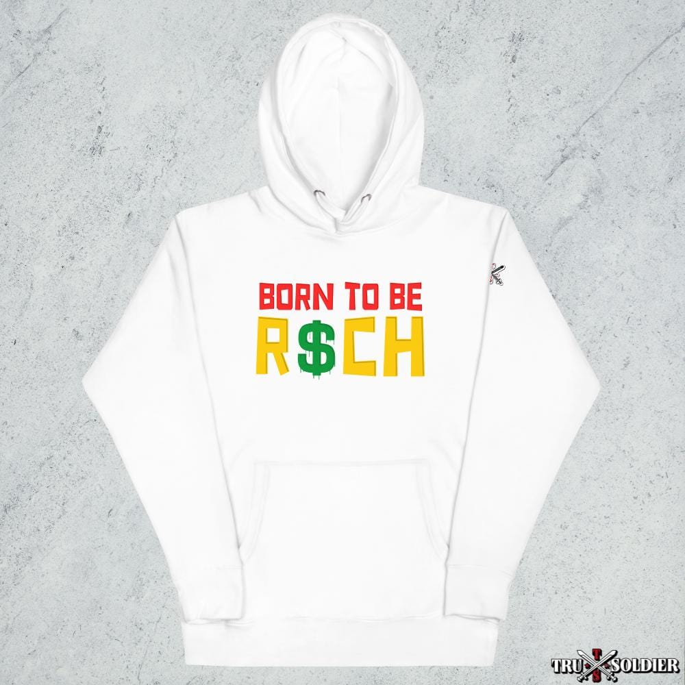 Tru Soldier Sportswear White / S Born To Be R$ch Hoodie