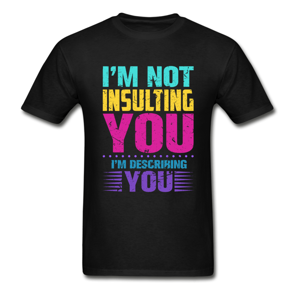 SPOD Hanes Adult Tagless T-Shirt | Hanes 5250 black / S I'm Not Insulting You T-Shirt
