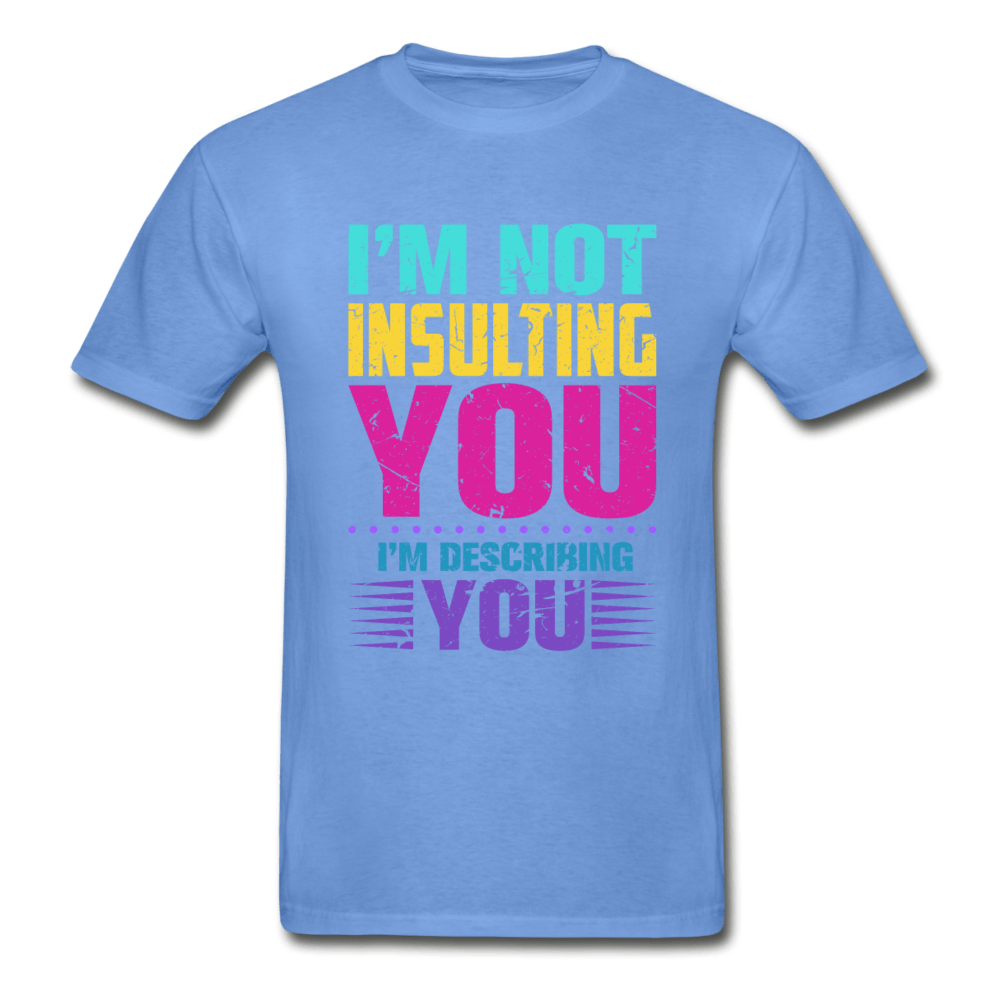 SPOD Hanes Adult Tagless T-Shirt | Hanes 5250 carolina blue / S I'm Not Insulting You T-Shirt