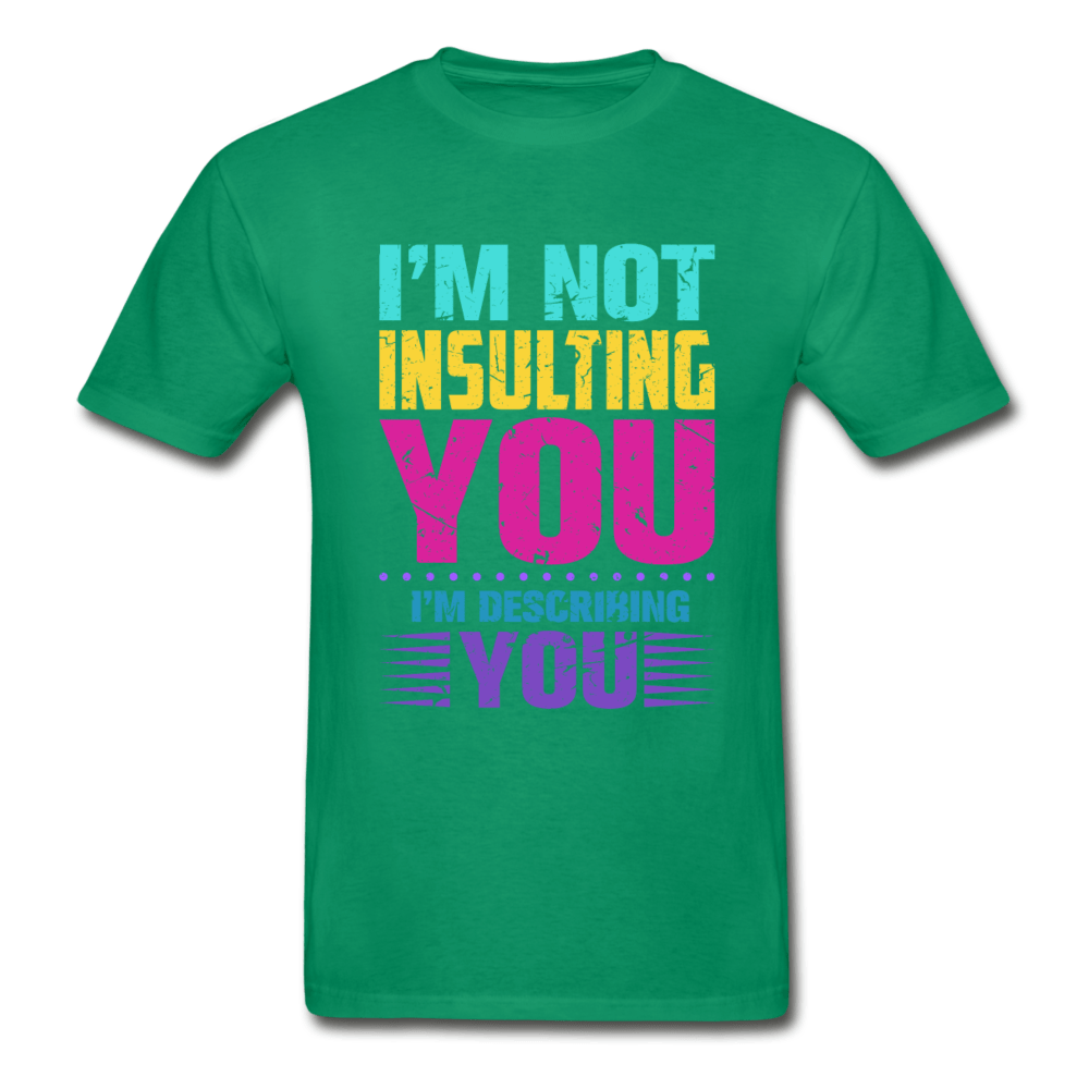 SPOD Hanes Adult Tagless T-Shirt | Hanes 5250 kelly green / S I'm Not Insulting You T-Shirt