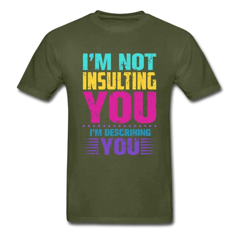 SPOD Hanes Adult Tagless T-Shirt | Hanes 5250 military green / S I'm Not Insulting You T-Shirt