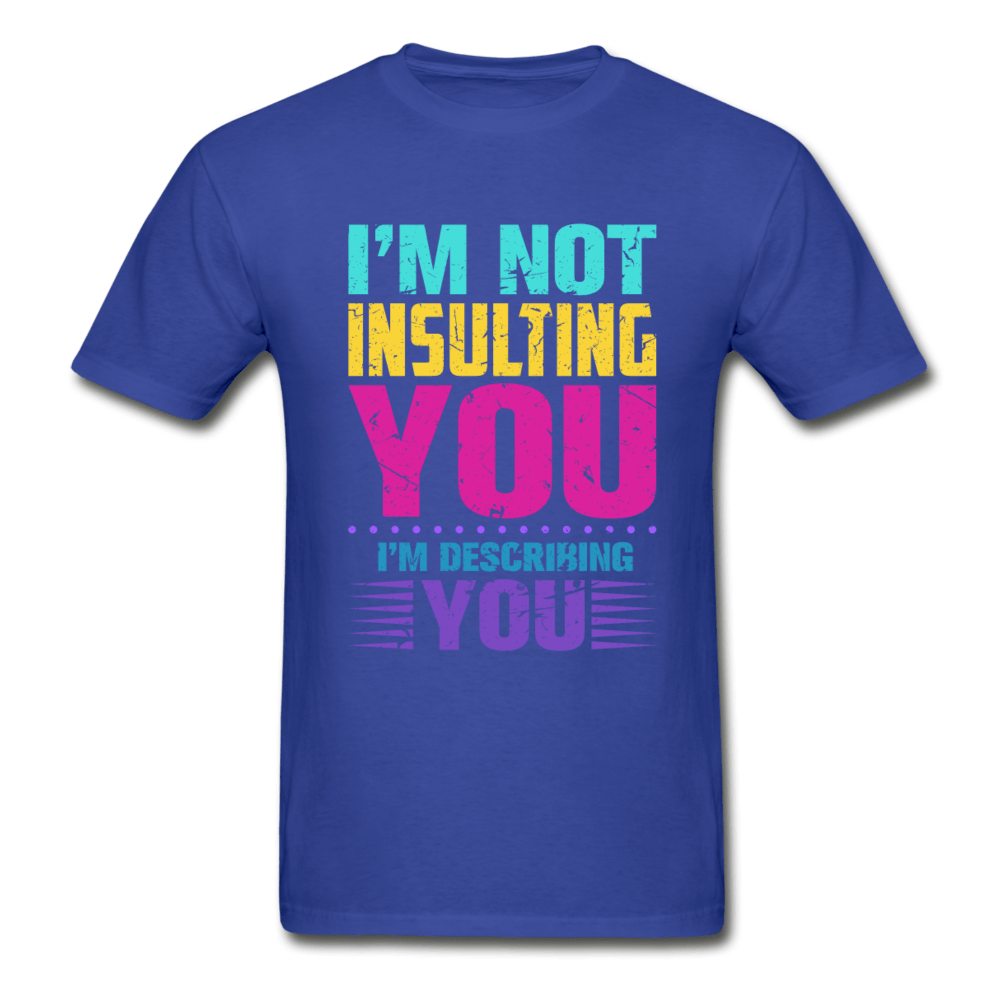 SPOD Hanes Adult Tagless T-Shirt | Hanes 5250 royal blue / S I'm Not Insulting You T-Shirt