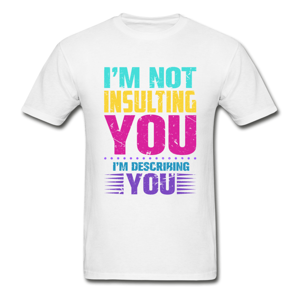 SPOD Hanes Adult Tagless T-Shirt | Hanes 5250 white / S I'm Not Insulting You T-Shirt