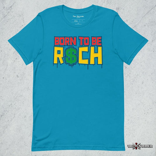 Tru Soldier Sportswear  Aqua / S Born To Be Rich T-shirt