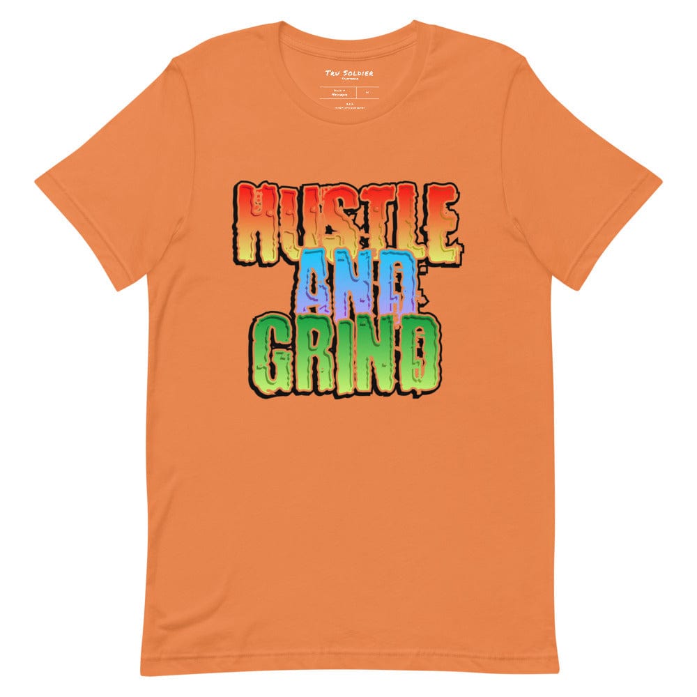 Tru Soldier Sportswear  Burnt Orange / XS Hustle And Grind unisex t-shirt