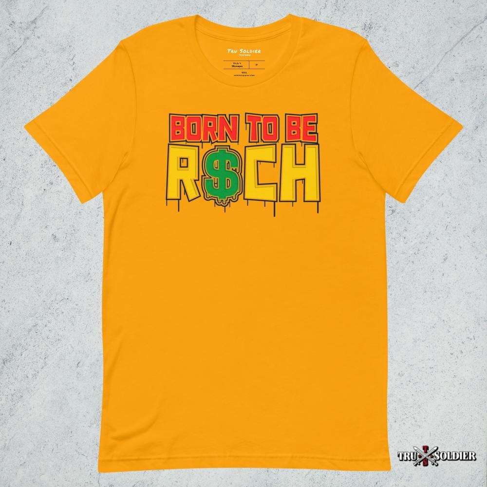 Tru Soldier Sportswear  Gold / S Born To Be Rich T-shirt