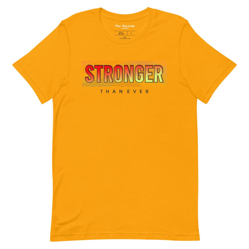 Tru Soldier Sportswear  Gold / S Stronger Than Ever t-shirt