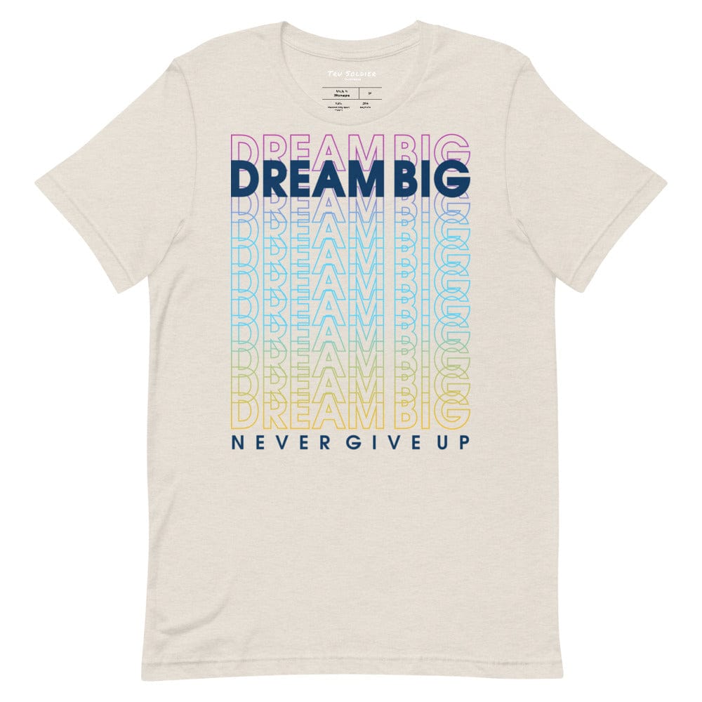 Tru Soldier Sportswear  Heather Dust / S Dream Big Never Give Up t-shirt